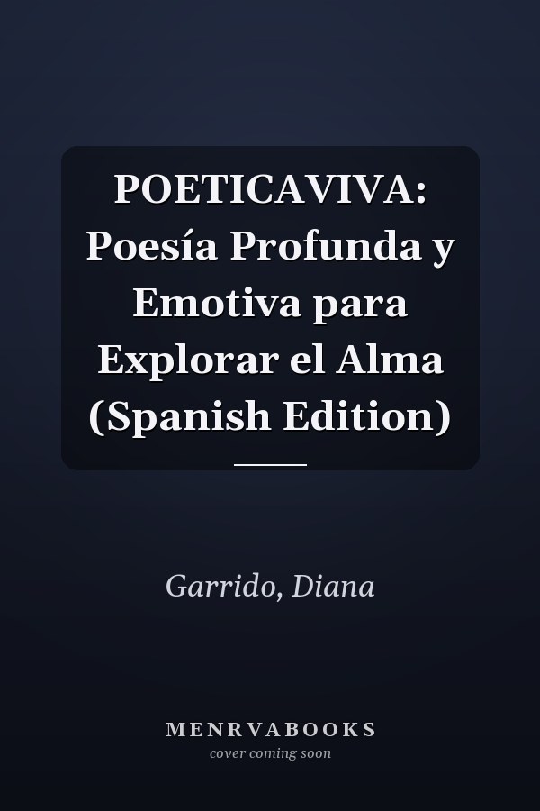 POETICAVIVA: Poesía Profunda y Emotiva para Explorar el Alma (Spanish Edition)