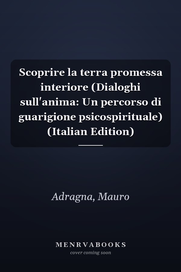 Scoprire la terra promessa interiore (Dialoghi sull'anima: Un percorso di guarigione psicospirituale) (Italian Edition)