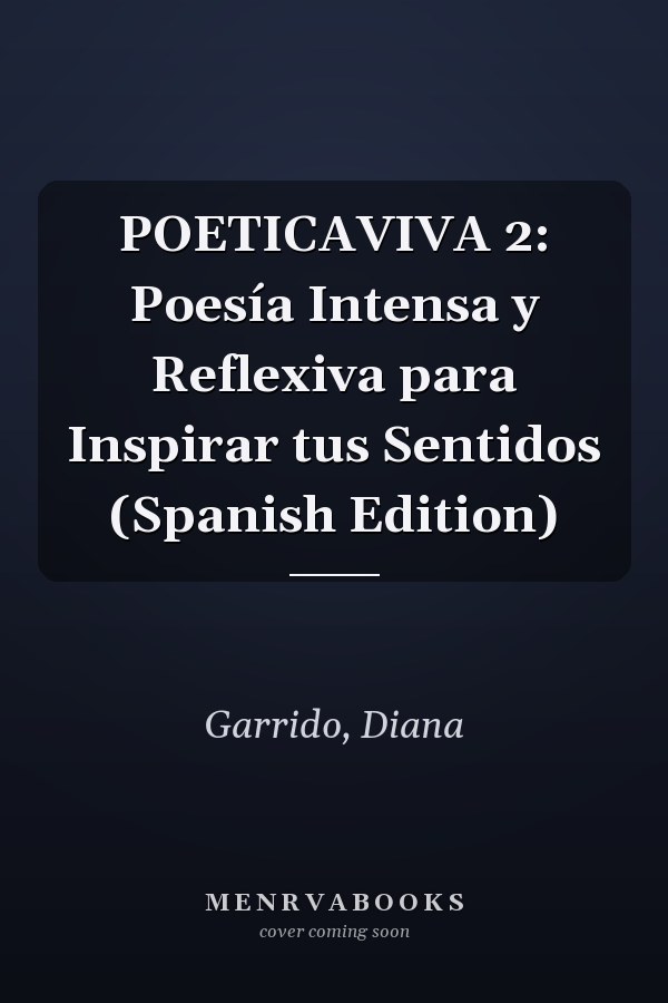 POETICAVIVA 2: Poesía Intensa y Reflexiva para Inspirar tus Sentidos (Spanish Edition)
