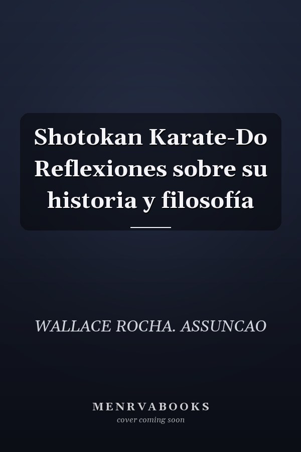 Shotokan Karate-Do Reflexiones sobre su historia y filosofía