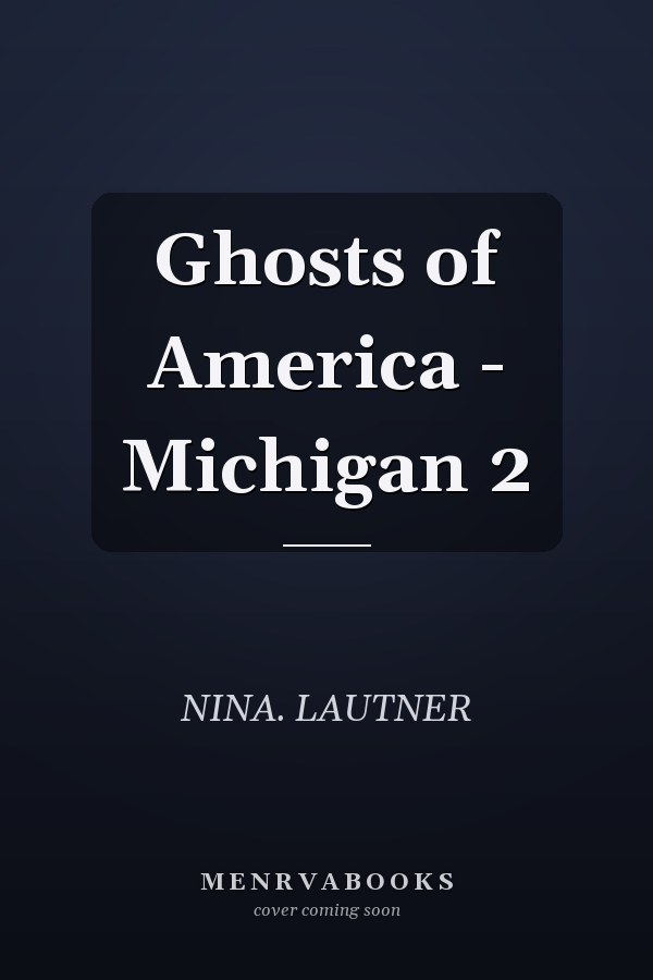 Ghosts of America - Michigan 2