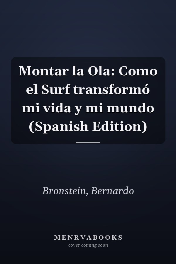Montar la Ola: Como el Surf transformó mi vida y mi mundo (Spanish Edition)
