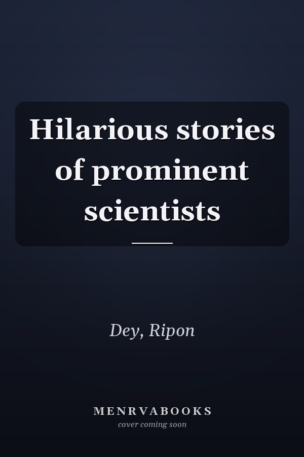 Hilarious stories of prominent scientists