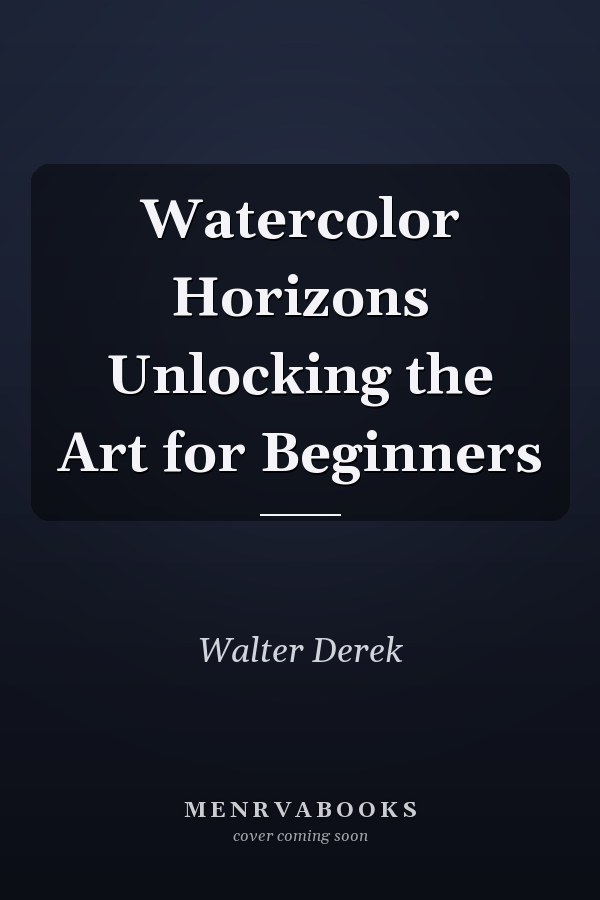 Watercolor Horizons Unlocking the Art for Beginners