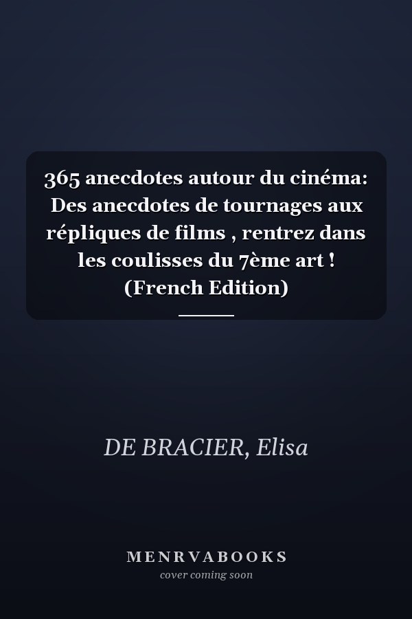 365 anecdotes autour du cinéma: Des anecdotes de tournages aux répliques de films , rentrez dans les coulisses du 7ème art ! (French Edition)