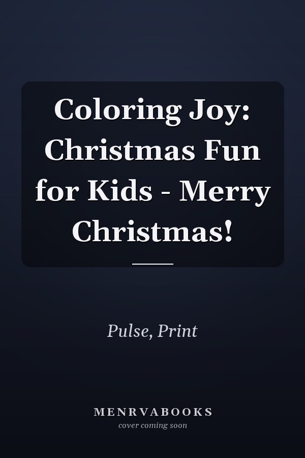 Coloring Joy: Christmas Fun for Kids - Merry Christmas!