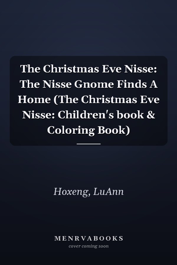 The Christmas Eve Nisse: The Nisse Gnome Finds A Home (The Christmas Eve Nisse: Children's book & Coloring Book)