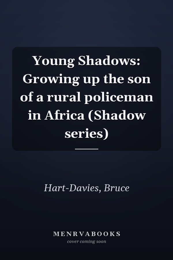 Young Shadows: Growing up the son of a rural policeman in Africa (Shadow series)