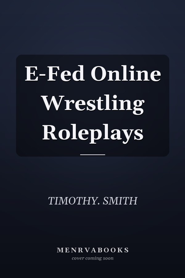 E-Fed Online Wrestling Roleplays