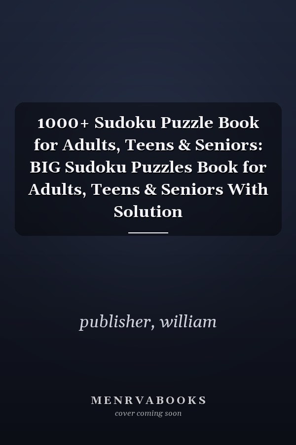 1000+ Sudoku Puzzle Book for Adults, Teens & Seniors: BIG Sudoku Puzzles Book for Adults, Teens & Seniors With Solution