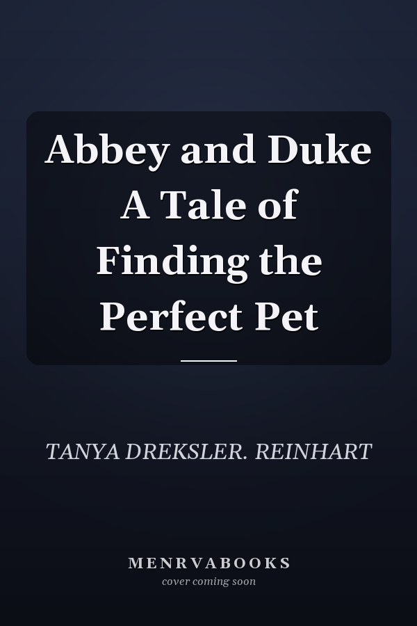 Abbey and Duke A Tale of Finding the Perfect Pet