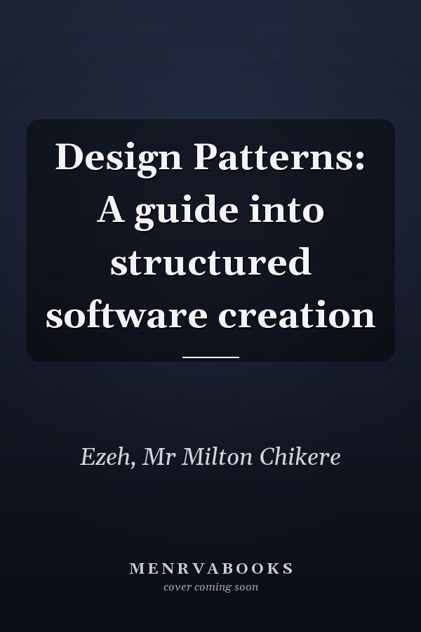 Design Patterns: A guide into structured software creation