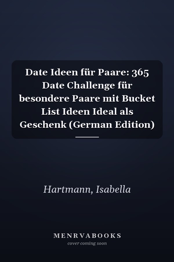 Date Ideen für Paare: 365 Date Challenge für besondere Paare mit Bucket List Ideen Ideal als Geschenk (German Edition)