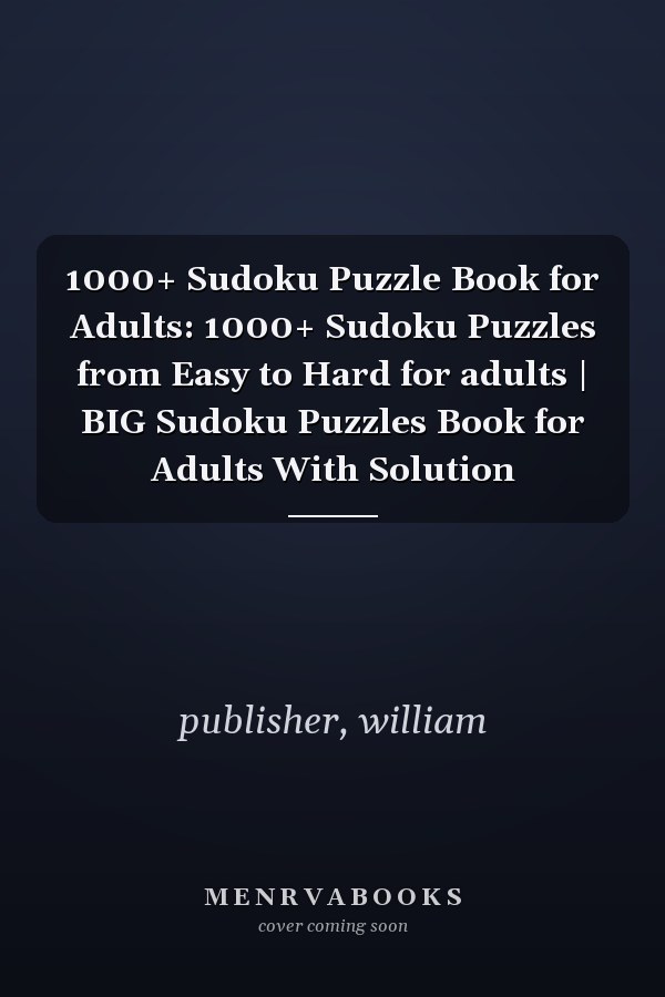 1000+ Sudoku Puzzle Book for Adults: 1000+ Sudoku Puzzles from Easy to Hard for adults | BIG Sudoku Puzzles Book for Adults With Solution
