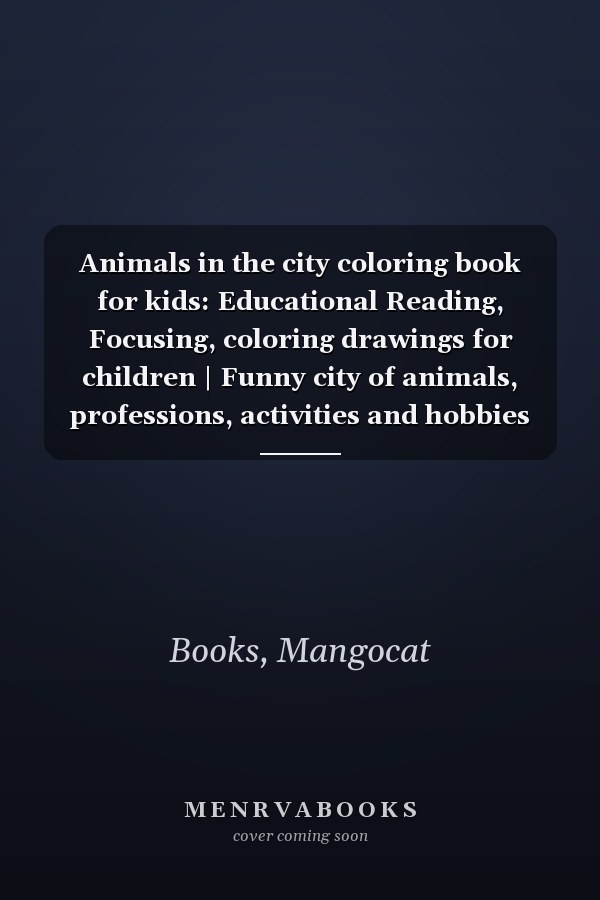 Animals in the city coloring book for kids: Educational Reading, Focusing, coloring drawings for children | Funny city of animals, professions, activities and hobbies |+ 3 years