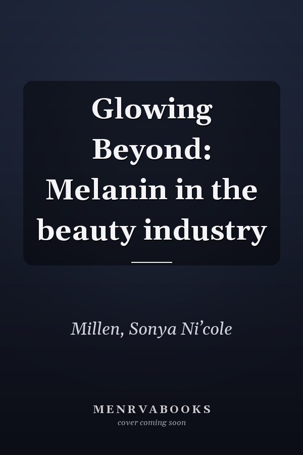 Glowing Beyond: Melanin in the beauty industry