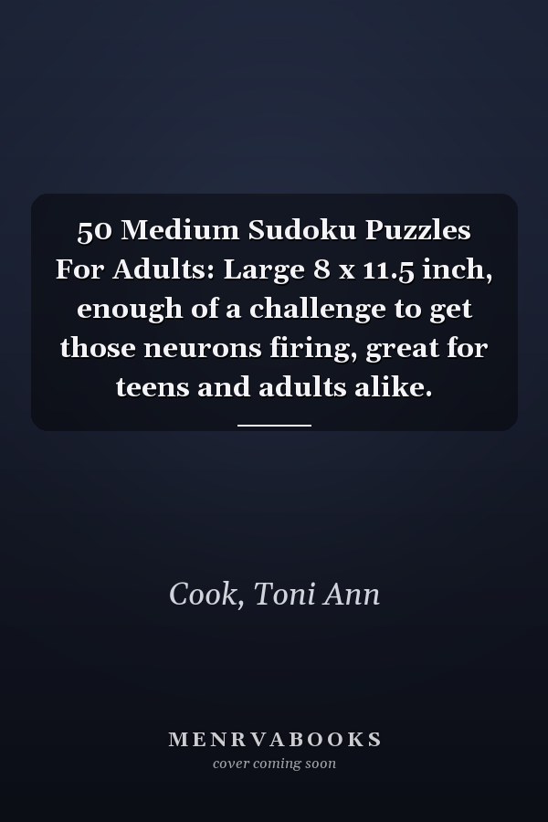 50 Medium Sudoku Puzzles For Adults: Large 8 x 11.5 inch, enough of a challenge to get those neurons firing, great for teens and adults alike.