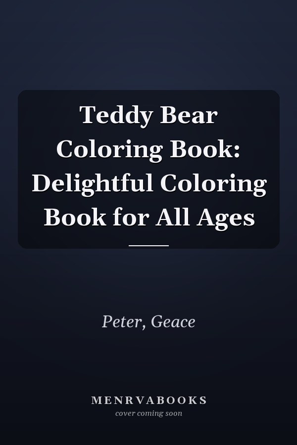 Teddy Bear Coloring Book: Delightful Coloring Book for All Ages