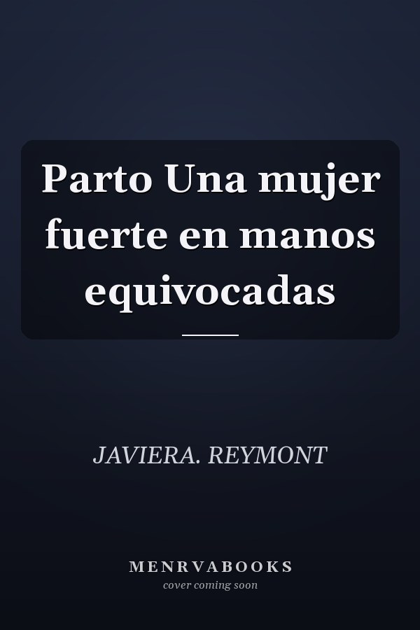 Parto Una mujer fuerte en manos equivocadas