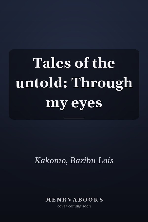 Tales of the untold: Through my eyes