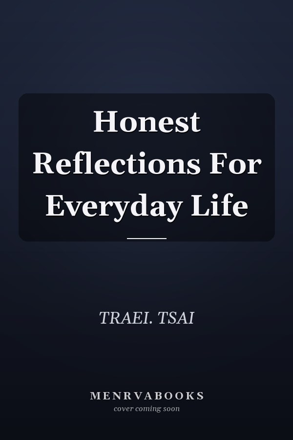 Honest Reflections For Everyday Life