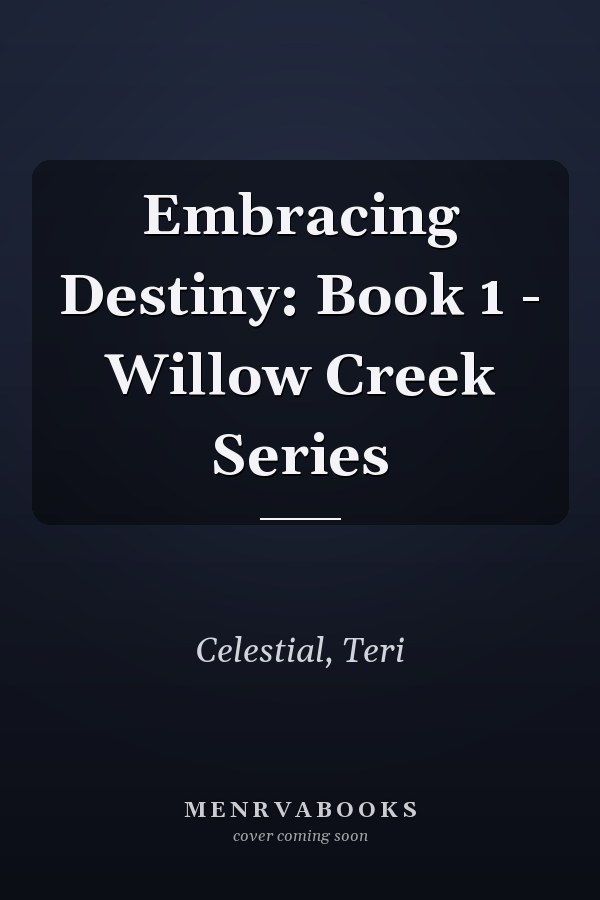 Embracing Destiny: Book 1 - Willow Creek Series