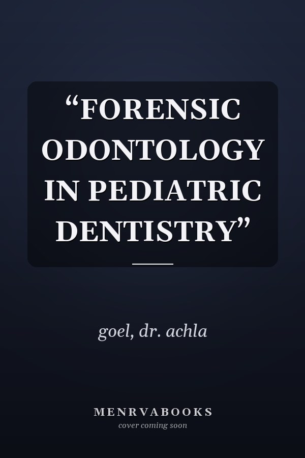 “FORENSIC ODONTOLOGY IN PEDIATRIC DENTISTRY”