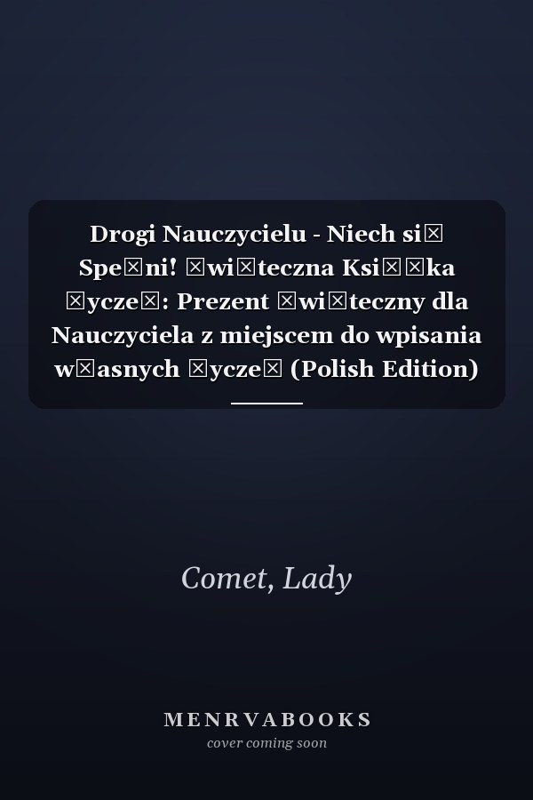 Drogi Nauczycielu - Niech się Spełni! Świąteczna Książka Życzeń: Prezent Świąteczny dla Nauczyciela z miejscem do wpisania własnych życzeń (Polish Edition)