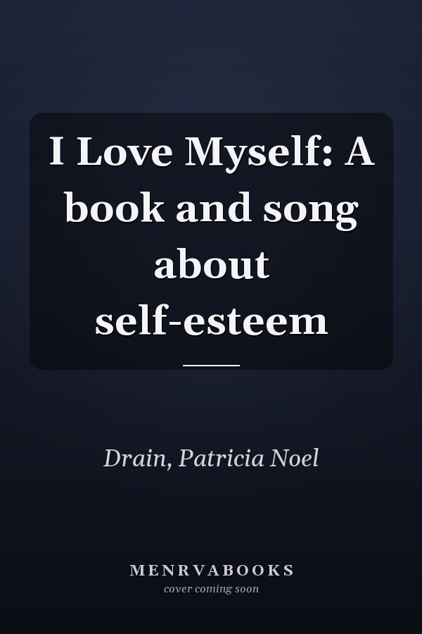 I Love Myself: A book and song about self-esteem