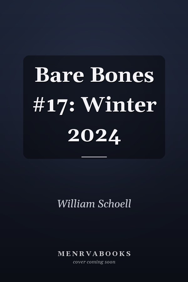 Bare Bones #17: Winter 2024