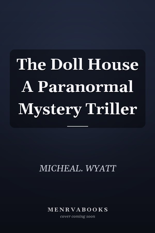 The Doll House A Paranormal Mystery Triller