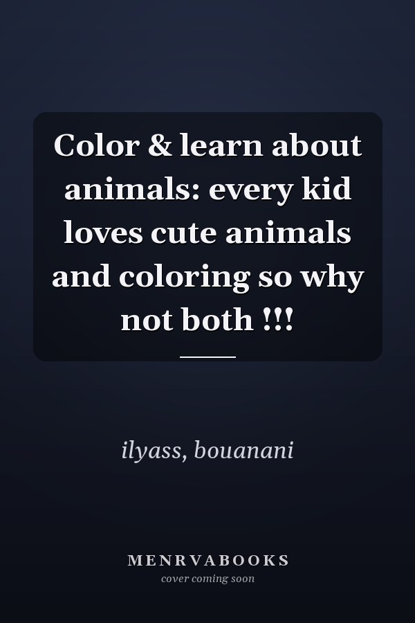 Color & learn about animals: every kid loves cute animals and coloring so why not both !!!