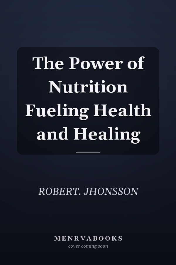 The Power of Nutrition Fueling Health and Healing