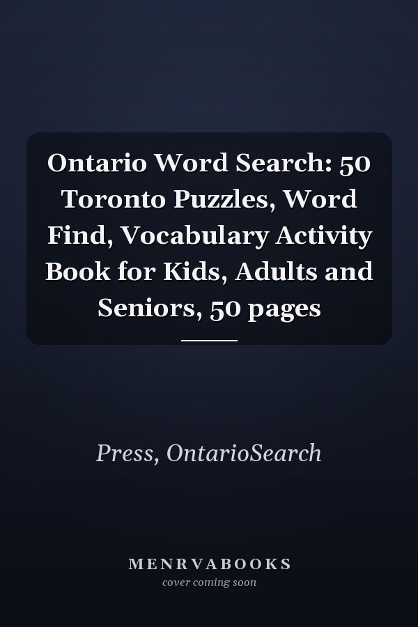 Ontario Word Search: 50 Toronto Puzzles, Word Find, Vocabulary Activity Book for Kids, Adults and Seniors, 50 pages