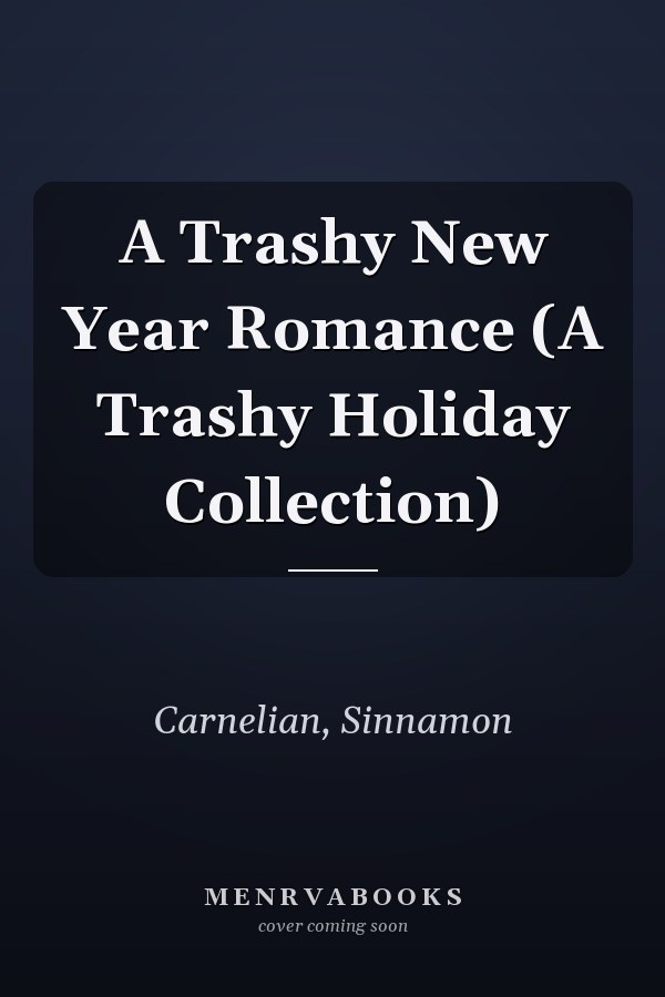 A Trashy New Year Romance (A Trashy Holiday Collection)