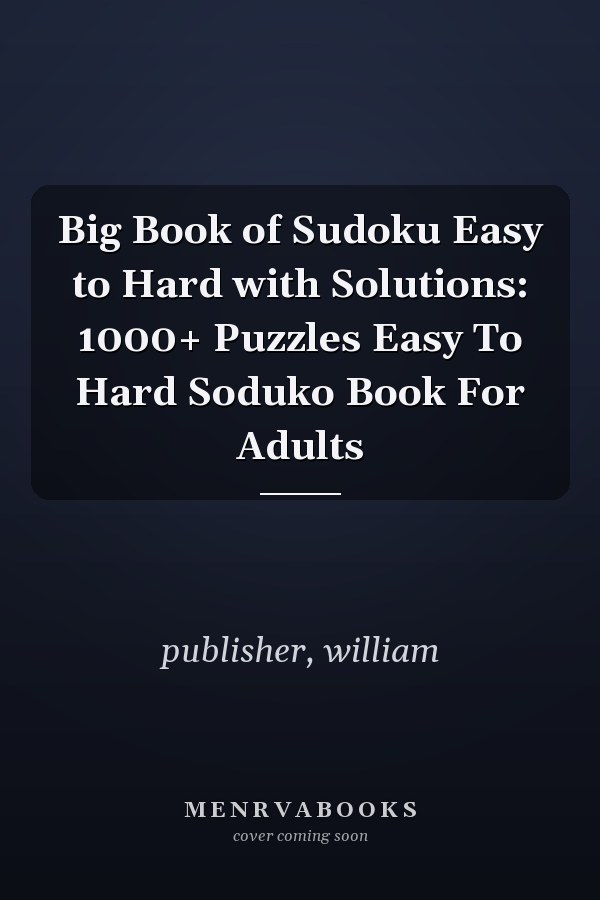 Big Book of Sudoku Easy to Hard with Solutions: 1000+ Puzzles Easy To Hard Soduko Book For Adults