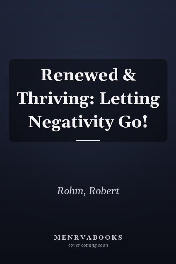 Renewed & Thriving: Letting Negativity Go!