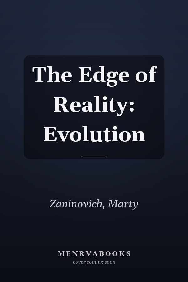 The Edge of Reality: Evolution
