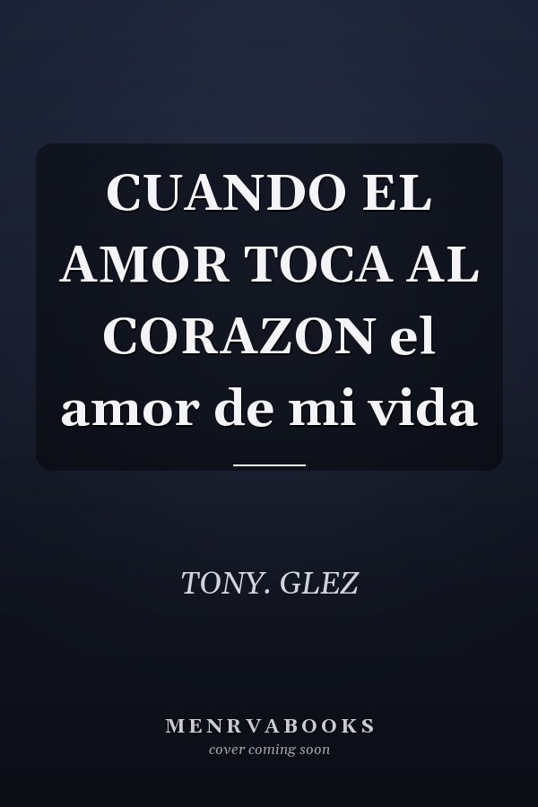 CUANDO EL AMOR TOCA AL CORAZON el amor de mi vida