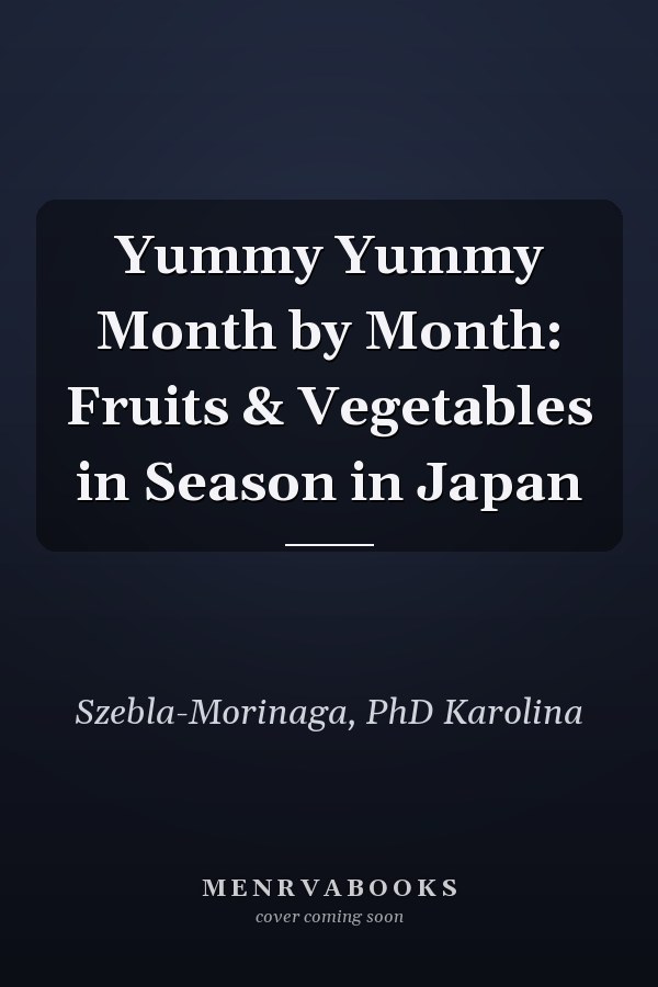 Yummy Yummy Month by Month: Fruits & Vegetables in Season in Japan