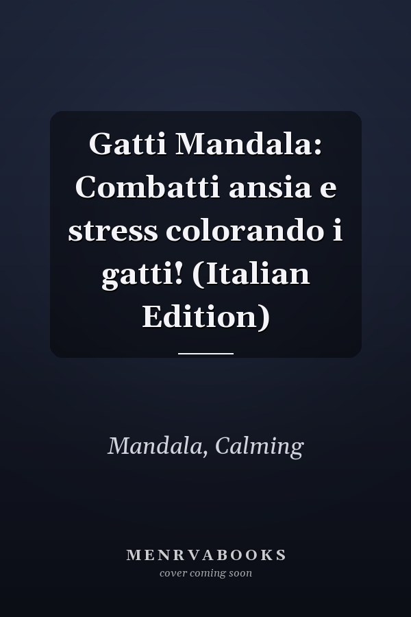 Gatti Mandala: Combatti ansia e stress colorando i gatti! (Italian Edition)