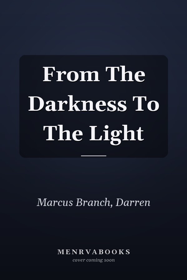 From The Darkness To The Light