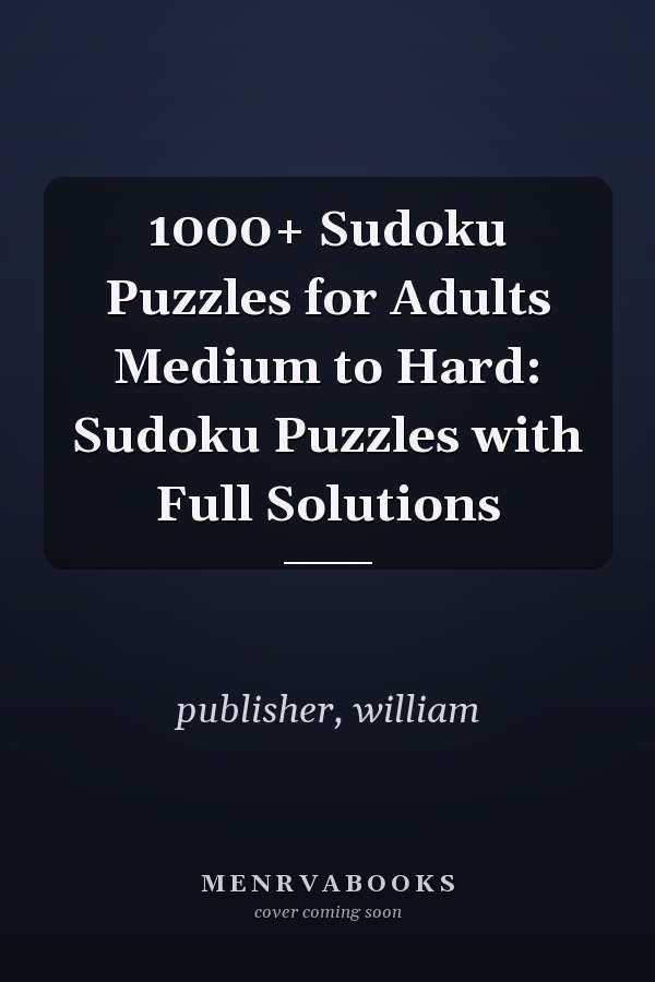 1000+ Sudoku Puzzles for Adults Medium to Hard: Sudoku Puzzles with Full Solutions