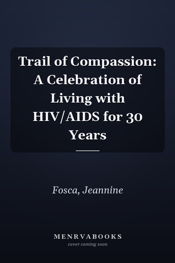 Trail of Compassion: A Celebration of Living with HIV/AIDS for 30 Years