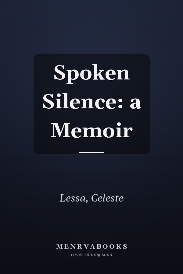 Spoken Silence: a Memoir