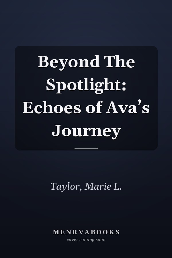 Beyond The Spotlight: Echoes of Ava’s Journey