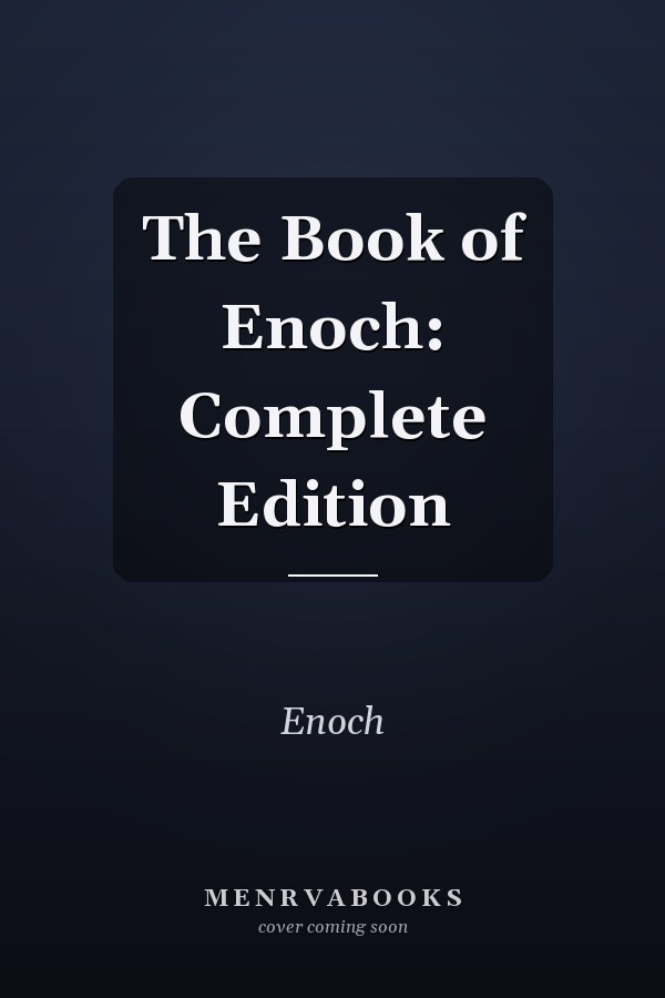 The Book of Enoch: Complete Edition