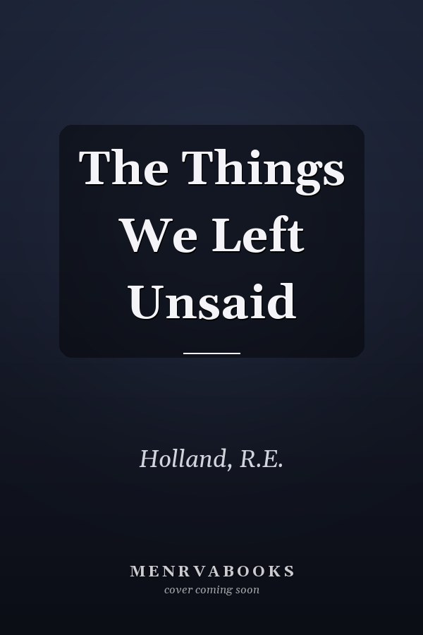 The Things We Left Unsaid