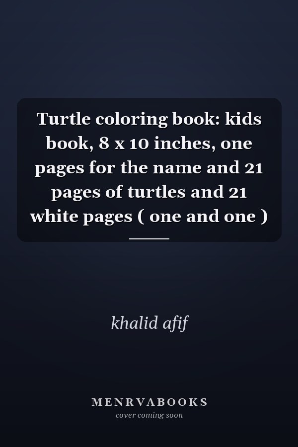 Turtle coloring book: kids book, 8 x 10 inches, one pages for the name and 21 pages of turtles and 21 white pages ( one and one )