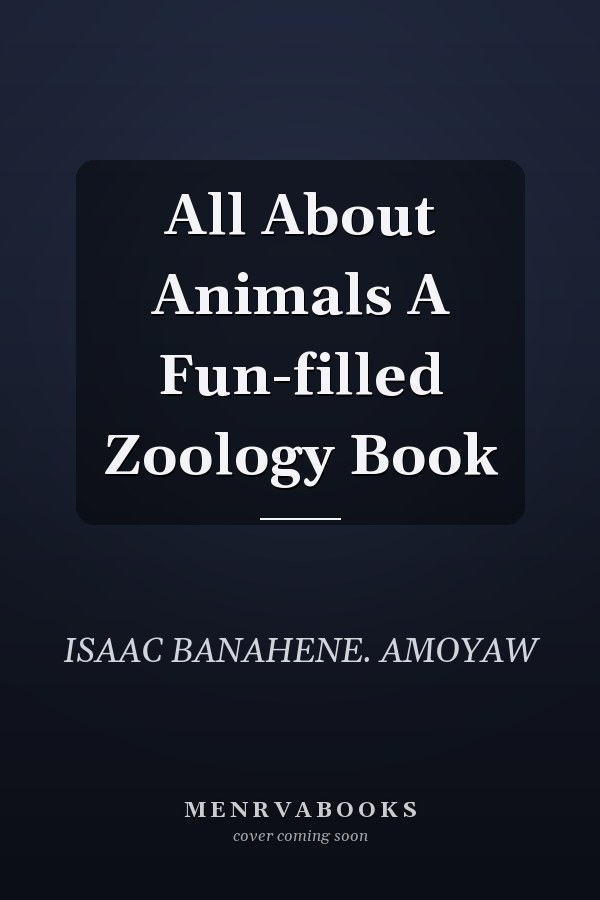 All About Animals A Fun-filled Zoology Book